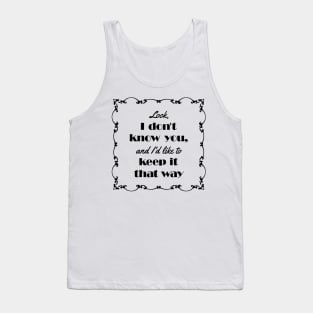 I Don't Know You (black) Tank Top